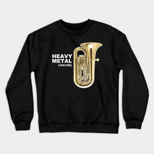 Literally Heavy Metal - Tuba Crewneck Sweatshirt